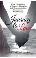 Journey to Love: How Thirty Days of Positive Thoughts and Communication Transformed My Marriage