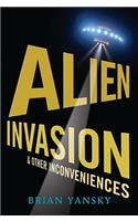 Alien Invasion and Other Inconveniences