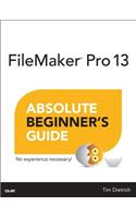 FileMaker Pro 13 Absolute Beginner's Guide: Absolute Beginner's Guide