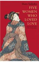 Five Women Who Loved Love: Amorous Tales from 17th-Century Japan