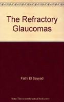 The Refractory Glaucomas