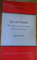 Epic and Chronicle: "Poema de Mio Cid" and the "Cronica de Veinte Reyes"(v. 18 Texts & Dissertations S.)