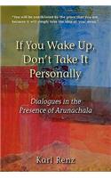 If You Wake Up, Don't Take It Personally