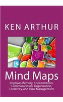 Mind Maps: Improve Memory, Concentration, Communication, Organization, Creativity, and Time Management