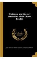 Historical and Literary Memorials of the City of London