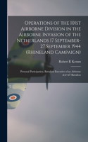 Operations of the 101st Airborne Division in the Airborne Invasion of the Netherlands 17 September-27 September 1944 (Rhineland Campaign)