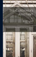 Gardener's Assistant; a Practical and Scientific Exposition of the Art of Gardening in All Its Branches; v. 4