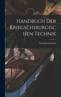 Handbuch Der Kriegschirurgischen Technik