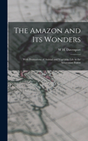 The Amazon and its Wonders