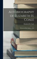 Autobiography of Elizabeth H. Coale