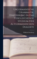 Urgermanische Grammatik, Einführung in das vergleichende Studium der altgermanischen Dialekte