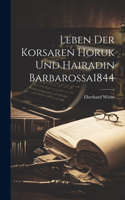 Leben Der Korsaren Horuk Und Hairadin Barbarossa 1844