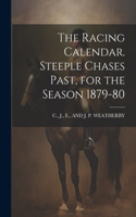 Racing Calendar. Steeple Chases Past, for the Season 1879-80