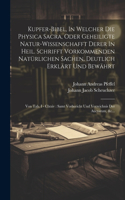 Kupfer-bibel, In Welcher Die Physica Sacra, Oder Geheiligte Natur-wissenschafft Derer In Heil. Schrifft Vorkommenden Natürlichen Sachen, Deutlich Erklärt Und Bewährt