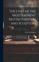 Lives of the Most Eminent British Painters and Sculptors; Volume V