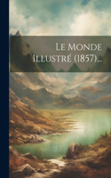 Monde Illustré (1857)...