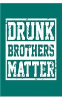 Drunk Brothers Matter