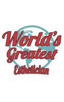 World's Greatest Esthetician: Notebook: Special Esthetician Notebook, Journal Gift, Diary, Doodle Gift or Notebook 6 x 9 Compact Size- 109 Blank Lined Pages