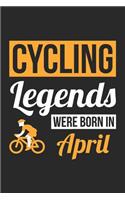 Cycling Notebook - Cycling Legends Were Born In April - Cycling Journal - Birthday Gift for Cyclist