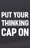 Put Your Thinking Cap On: Daily Success, Motivation and Everyday Inspiration For Your Best Year Ever, 365 days to more Happiness Motivational Year Long Journal / Daily Notebo
