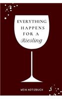 Everything Happens for a Riesling Wein Notizbuch