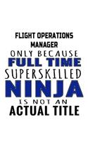 Flight Operations Manager Only Because Full Time Superskilled Ninja Is Not An Actual Title