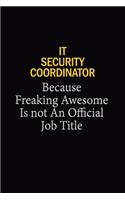 IT Security Coordinator Because Freaking Awesome Is Not An Official Job Title