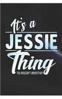 It's a Jessie Thing You Wouldn't Understand: First Name Funny Sayings Personalized Customized Names Women Girl Mother's Day Gift Notebook Journal