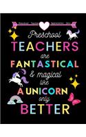 Preschool Teacher appreciation gifts: Preschool Teachers Are Fantastical & Magical Like A Unicorn Only Better: Great for Teacher Appreciation/Thank You/Retirement/Year End Gift