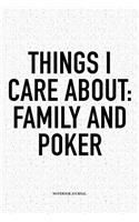 Things I Care About: Family And Poker: A 6x9 Inch Softcover Matte Blank Notebook Diary With 120 Lined Pages For Card Game Lovers