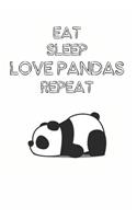 Eat Sleep Love Pandas Repeat: Cute Panda Lovers Journal / Notebook / Diary / Birthday Gift (6x9 - 110 Blank Lined Pages)
