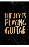 The Joy Is Playing Guitar