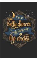 I'm a Belly Dancer I Only Hang Out in Hip Circles: Blank Lined Journal Notebook, 120 Pages, Soft Matte Cover, 6 x 9