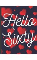 Hello Sixty: Blank Lined Notebook to Write In for Notes, To Do Lists, Notepad, Journal, Funny Birthday Gifts, 60th Birthday