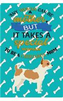 Any Woman Can Be A Mother But, It Takes A Special Woman To Be A Chihuahua Mom: Journal Composition Notebook for Dog and Puppy Lovers
