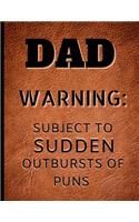 Dad Warning Subject to Sudden Outbursts of Puns: Novelty Joke Father's Day Gift Journal Leather texture - College Rule Notebook 8.5 x 11