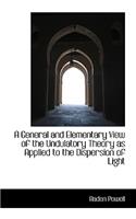 A General and Elementary View of the Undulatory Theory as Applied to the Dispersion of Light