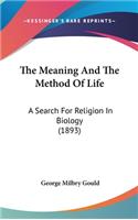 The Meaning and the Method of Life: A Search for Religion in Biology (1893)