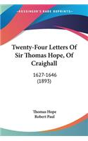 Twenty-Four Letters Of Sir Thomas Hope, Of Craighall: 1627-1646 (1893)