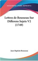 Lettres de Rousseau Sur Differens Sujets V2 (1749)