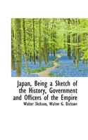 Japan, Being a Sketch of the History, Government and Officers of the Empire