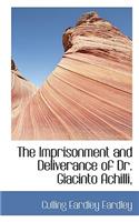 The Imprisonment and Deliverance of Dr. Giacinto Achilli,