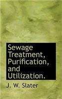 Sewage Treatment, Purification, and Utilization.