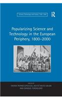 Popularizing Science and Technology in the European Periphery, 1800–2000