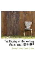 The Housing of the Working Classes Acts, 1890-1909