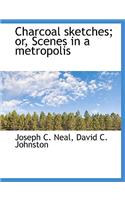 Charcoal Sketches; Or, Scenes in a Metropolis
