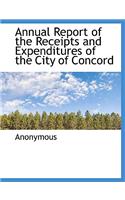 Annual Report of the Receipts and Expenditures of the City of Concord