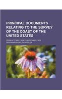 Principal Documents Relating to the Survey of the Coast of the United States; From October, 1834 to November, 1835
