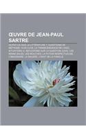 Uvre de Jean-Paul Sartre: Qu'est-Ce Que La Litterature ?, Questions de Methode, Huis Clos, La Transcendance de L'Ego, Situations III