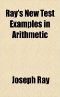 Ray's New Test Examples in Arithmetic: (English)